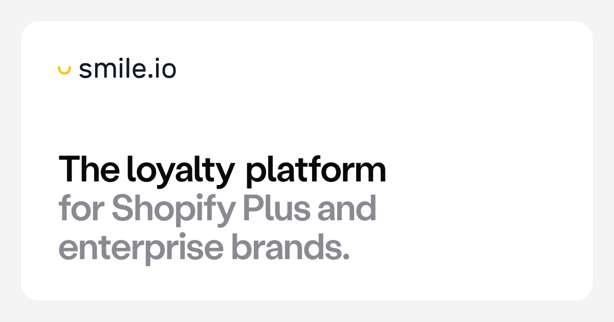 Smile.io: the loyalty platform for Shopify Plus and enterprise brands.